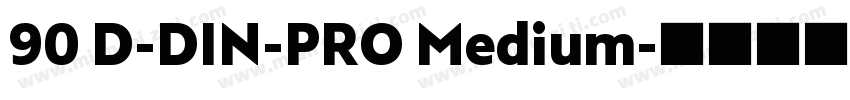 90 D-DIN-PRO Medium字体转换